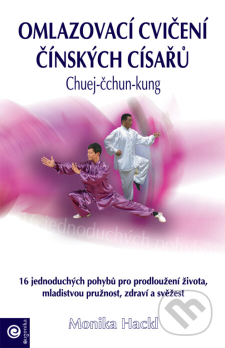 Kniha: Omlazovací cvičení čínských císařů (Monika Hacklová). Eugenika, 2010 Kniha: Omlazovací cvičení čínských císařů (Monika Hacklová). Eugenika, 2010