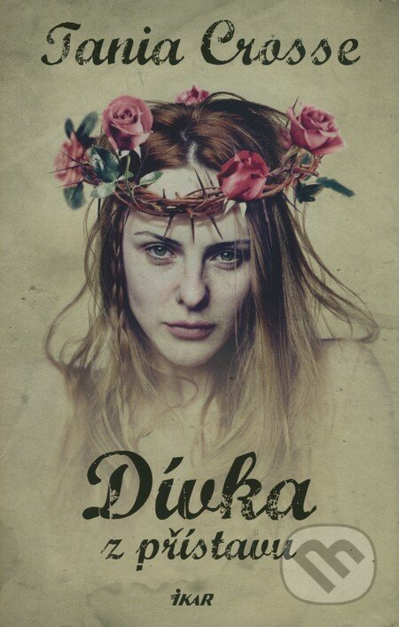 Kniha: Dívka z přístavu (Tania Crosse). Ikar CZ, 2012 Kniha: Dívka z přístavu (Tania Crosse). Ikar CZ, 2012