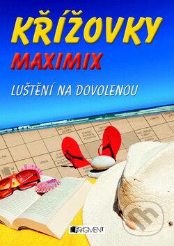 Kniha: Křížovkářský MAXIMIX: Luštění na dovolenou (Nakladatelství Fragment). Nakladatelství Fragment, 2012 Kniha: Křížovkářský MAXIMIX: Luštění na dovolenou (Nakladatelství Fragment). Nakladatelství Fragment, 2012