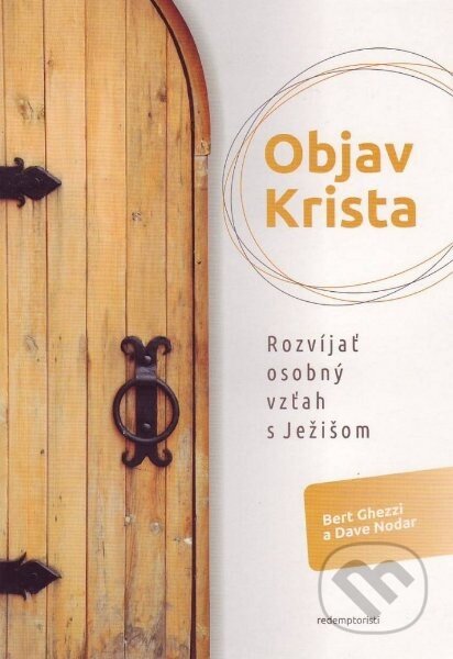 Kniha: Objav Krista (Bert Ghezzi a Dave Nodar). Redemptoristi - Slovo medzi nami, 2013 Kniha: Objav Krista (Bert Ghezzi a Dave Nodar). Redemptoristi - Slovo medzi nami, 2013
