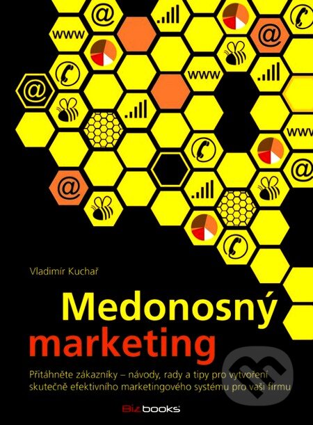 Kniha: Medonosný marketing (Vladimír Kuchař). BIZBOOKS, 2012 Kniha: Medonosný marketing (Vladimír Kuchař). BIZBOOKS, 2012