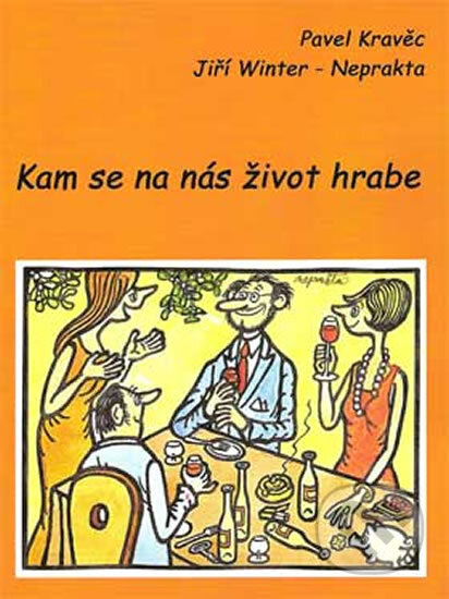 Kniha: Kam se na nás život hrabe (Jiří Winter-Neprakta a Pavel Kravěc). Nová Forma, 2012 Kniha: Kam se na nás život hrabe (Jiří Winter-Neprakta a Pavel Kravěc). Nová Forma, 2012