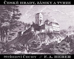 Kniha: České hrady, zámky a tvrze IV. (Franz Alexander Heber). Argo, 2012 Kniha: České hrady, zámky a tvrze IV. (Franz Alexander Heber). Argo, 2012