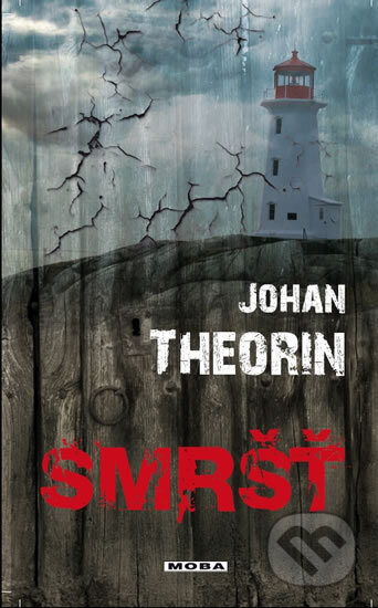 Kniha: Smršť (Johan Theorin). Moba, 2012 Kniha: Smršť (Johan Theorin). Moba, 2012