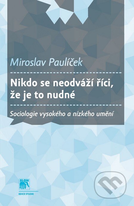 Kniha: Nikdo se neodváží říci, že je to nudné (Miroslav Paulíček). SLON, 2012 Kniha: Nikdo se neodváží říci, že je to nudné (Miroslav Paulíček). SLON, 2012