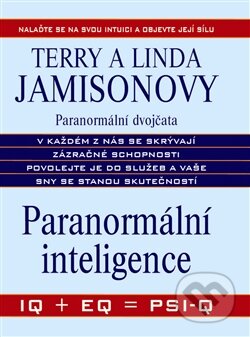 Kniha: Paranormální inteligence (Linda Jamison a Terry Jamison). Metafora, 2012 Kniha: Paranormální inteligence (Linda Jamison a Terry Jamison). Metafora, 2012