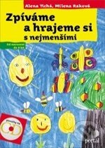 Kniha: Zpíváme a hrajeme si s nejmenšími (Alena Tichá). Portál, 2012 Kniha: Zpíváme a hrajeme si s nejmenšími (Alena Tichá). Portál, 2012