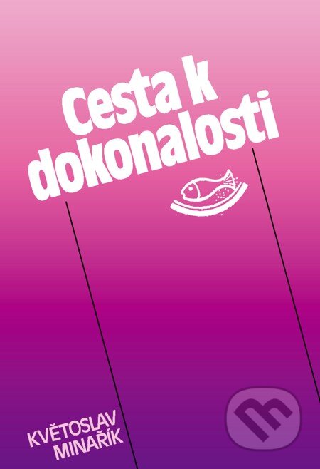 E-kniha: Cesta k dokonalosti (Květoslav Minařík). Canopus, 2012 E-kniha: Cesta k dokonalosti (Květoslav Minařík). Canopus, 2012