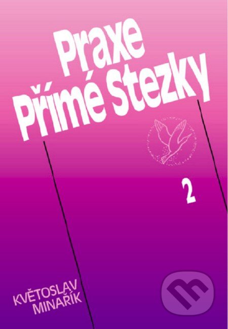 E-kniha: Praxe Přímé Stezky 2 (Květoslav Minařík). Canopus, 2012 E-kniha: Praxe Přímé Stezky 2 (Květoslav Minařík). Canopus, 2012