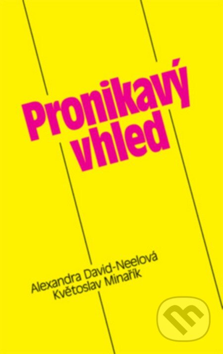 E-kniha: Pronikavý vhled (A. David-Neelová a Květoslav Minařík). Canopus, 2012 E-kniha: Pronikavý vhled (A. David-Neelová a Květoslav Minařík). Canopus, 2012