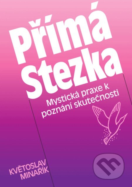 E-kniha: Přímá Stezka (Květoslav Minařík). Canopus, 2012 E-kniha: Přímá Stezka (Květoslav Minařík). Canopus, 2012