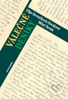 Kniha: Válečné deníky (Miloš Novák a Olga Horníčková-Nováková). Volvox Globator, 2012 Kniha: Válečné deníky (Miloš Novák a Olga Horníčková-Nováková). Volvox Globator, 2012