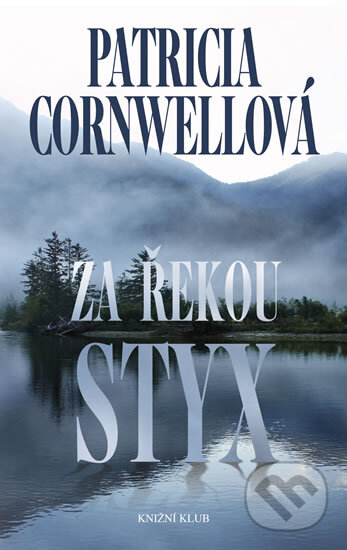 Kniha: Za řekou Styx (Patricia Cornwell). Knižní klub, 2012 Kniha: Za řekou Styx (Patricia Cornwell). Knižní klub, 2012