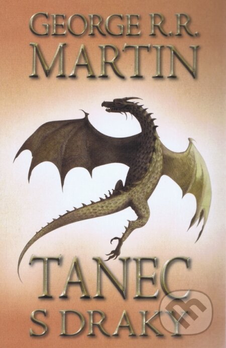 Kniha: Tanec s draky (George R.R. Martin). Talpress, 2012 Kniha: Tanec s draky (George R.R. Martin). Talpress, 2012