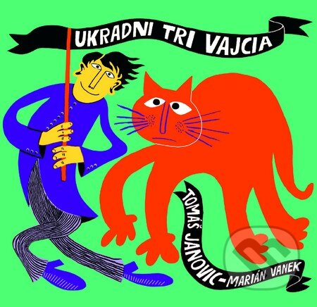 Kniha: Ukradni tri vajcia (Marián Vanek a Tomáš Janovic). Slovart, 2012 Kniha: Ukradni tri vajcia (Marián Vanek a Tomáš Janovic). Slovart, 2012