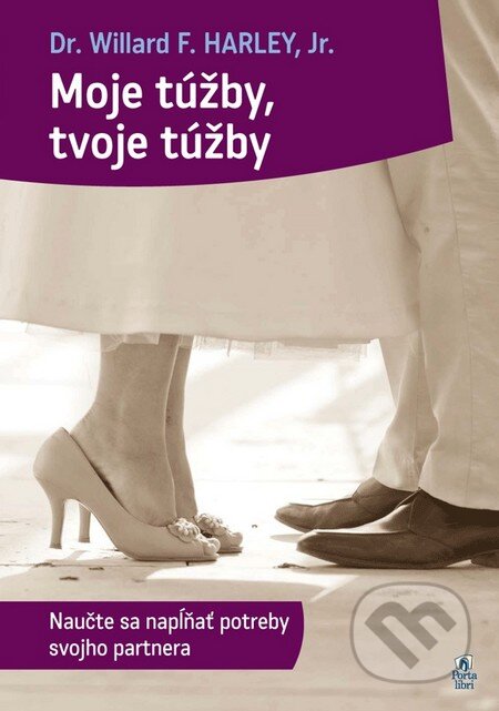 Kniha: Moje túžby, tvoje túžby (Willard F. Harley jr.). Porta Libri, 2012 Kniha: Moje túžby, tvoje túžby (Willard F. Harley jr.). Porta Libri, 2012