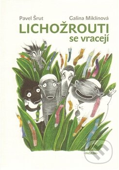 Kniha: Lichožrouti se vracejí (Galina Miklínová a Pavel Šrut). Paseka, 2012 Kniha: Lichožrouti se vracejí (Galina Miklínová a Pavel Šrut). Paseka, 2012