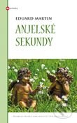 Kniha: Anjelské sekundy (Eduard Martin). Karmelitánske nakladateľstvo, 2012 Kniha: Anjelské sekundy (Eduard Martin). Karmelitánske nakladateľstvo, 2012