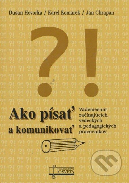 Kniha: Ako písať a komunikovať (Dušan Hovorka, Ján Chrapan a Karel Komárek). Osveta, 2011 Kniha: Ako písať a komunikovať (Dušan Hovorka, Ján Chrapan a Karel Komárek). Osveta, 2011