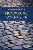 Kniha: Provokující evangelia (Alessandro Pronzato). Karmelitánské nakladatelství, 2012 Kniha: Provokující evangelia (Alessandro Pronzato). Karmelitánské nakladatelství, 2012