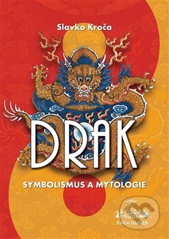 Kniha: Drak: symbolismus a mytologie (Slavko Kroča). Nová Akropolis, 2012 Kniha: Drak: symbolismus a mytologie (Slavko Kroča). Nová Akropolis, 2012