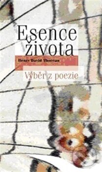 Kniha: Esence života (Henry David Thoreau). Obec širšího společenství českých unitářů, 2012 Kniha: Esence života (Henry David Thoreau). Obec širšího společenství českých unitářů, 2012