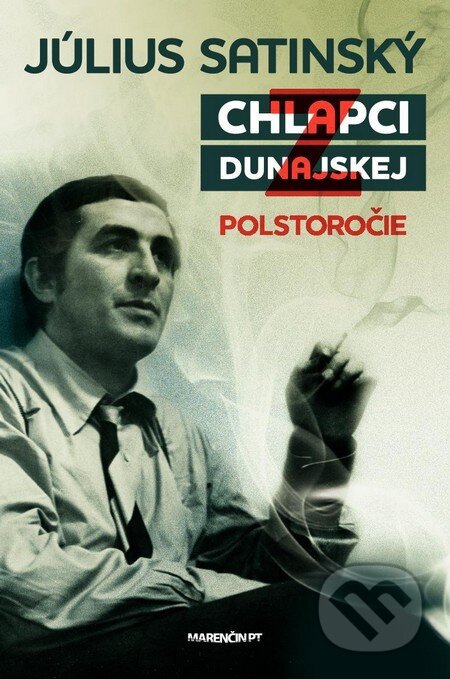 Kniha: Chlapci z Dunajskej (Július Satinský). Marenčin PT, 2012 Kniha: Chlapci z Dunajskej (Július Satinský). Marenčin PT, 2012