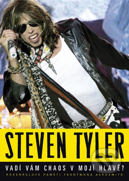 Kniha: Vadí vám chaos v mojí hlavě? (Steven Tyler). BB/art, 2012 Kniha: Vadí vám chaos v mojí hlavě? (Steven Tyler). BB/art, 2012