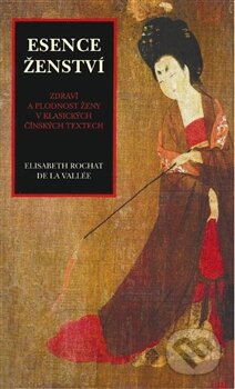 Kniha: Esence ženství (Elizabeth R. de la Vallé). Pragma, 2012 Kniha: Esence ženství (Elizabeth R. de la Vallé). Pragma, 2012