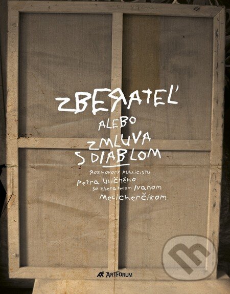 Kniha: Zberateľ alebo Zmluva s diablom (Ivan Melicherčík a Peter Uličný). Artforum, 2012 Kniha: Zberateľ alebo Zmluva s diablom (Ivan Melicherčík a Peter Uličný). Artforum, 2012