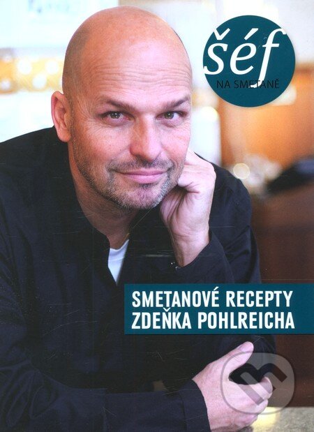 Kniha: Šéf na smetaně (Zdeněk Pohlreich). Magazine, 2012 Kniha: Šéf na smetaně (Zdeněk Pohlreich). Magazine, 2012