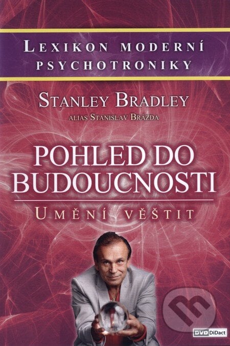 Pohled do budoucnosti / Umění věštit - Bradley Stanley, Stanislav Brázda, DVD DiDact