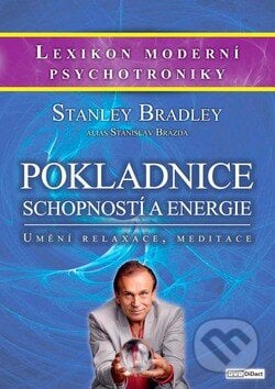 Pokladnice schopnosti a energie / Umění relaxace, meditace - Bradley Stanley, Stanislav Brázda, Kodava