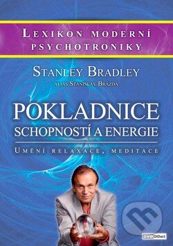 Pokladnice schopnosti a energie / Umění relaxace, meditace - Bradley Stanley, Stanislav Brázda, Kodava