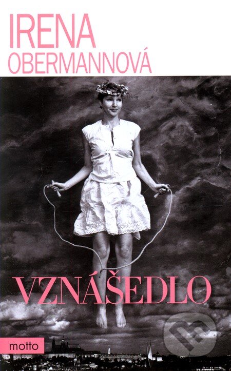 Kniha: Vznášedlo (Irena Obermannová). Motto, 2012 Kniha: Vznášedlo (Irena Obermannová). Motto, 2012