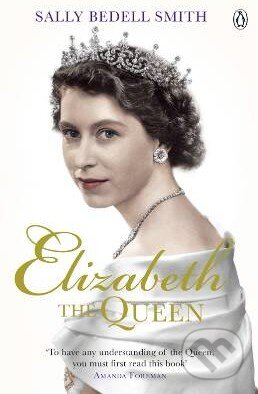 Kniha: Elizabeth the Queen (Sally Bedell Smith). Michael Joseph, 2012 Kniha: Elizabeth the Queen (Sally Bedell Smith). Michael Joseph, 2012