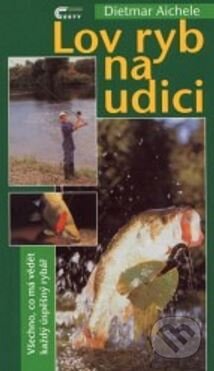 Kniha: Lov ryb na udici (Dietmar Aichele). Cesty, 2001 Kniha: Lov ryb na udici (Dietmar Aichele). Cesty, 2001