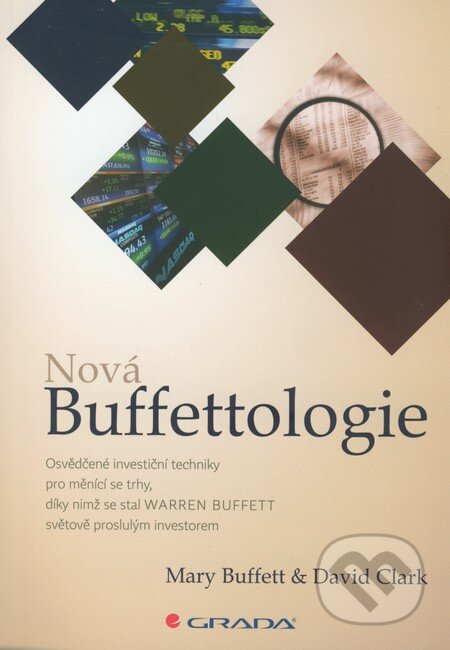 Kniha: Nová Buffettologie (David Clark a Mary Buffett). Grada, 2012 Kniha: Nová Buffettologie (David Clark a Mary Buffett). Grada, 2012