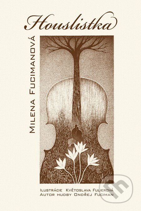 Kniha: Houslistka (Květoslava Fulierová, Milena Fucimanová a Ondřej Fuciman). PRO, 2012 Kniha: Houslistka (Květoslava Fulierová, Milena Fucimanová a Ondřej Fuciman). PRO, 2012