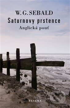 Kniha: Saturnovy prstence (W.G. Sebald). Paseka, 2012 Kniha: Saturnovy prstence (W.G. Sebald). Paseka, 2012