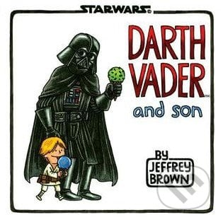 Darth Vader and Son - Jeffrey Brown, Chronicle Books, 2012