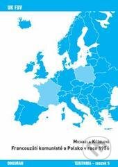 Kniha: Francouzští komunisté a Polsko v roce 1956 (Michaela Kůželová). Dokořán, 2012 Kniha: Francouzští komunisté a Polsko v roce 1956 (Michaela Kůželová). Dokořán, 2012