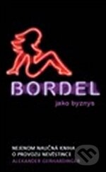 Kniha: Bordel jako byznys (Alexander Gerhardinger). Columbus, 2012 Kniha: Bordel jako byznys (Alexander Gerhardinger). Columbus, 2012