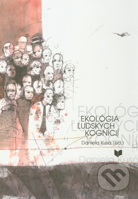 Kniha: Ekológia ľudských kognícií (Daniela Kusá). VEDA, 2011 Kniha: Ekológia ľudských kognícií (Daniela Kusá). VEDA, 2011