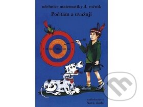 Kniha: Matematika 4: Počítám a uvažuji (Nová škola). Nová škola, 2012 Kniha: Matematika 4: Počítám a uvažuji (Nová škola). Nová škola, 2012