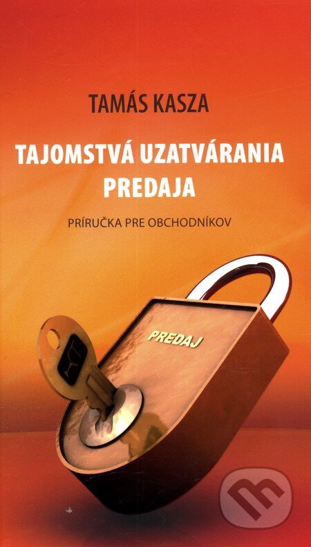 Kniha: Tajomstvá uzatvárania predaja (Tamás Kasza). Success Consulting, 2012 Kniha: Tajomstvá uzatvárania predaja (Tamás Kasza). Success Consulting, 2012