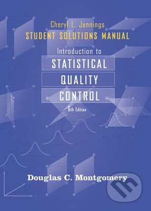 Kniha: Student Solutions Manual (Douglas C. Montgomery). Wiley-Blackwell, 2009 Kniha: Student Solutions Manual (Douglas C. Montgomery). Wiley-Blackwell, 2009