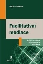Kniha: Facilitativní mediace (Tatjana Šišková). Portál, 2012 Kniha: Facilitativní mediace (Tatjana Šišková). Portál, 2012