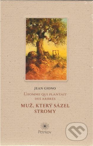 Kniha: Muž, který sázel stromy (Jean Giono). Literární čajovna Suzanne Renaud, 2010 Kniha: Muž, který sázel stromy (Jean Giono). Literární čajovna Suzanne Renaud, 2010