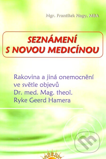 Kniha: Seznámení s novou medicínou (František Nagy). Paprsky, 2012 Kniha: Seznámení s novou medicínou (František Nagy). Paprsky, 2012